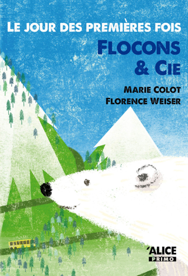 Le Jour des premières fois. Flocon & cie - Marie Colot, Florence WEISER, Marie Colot, Florence WEISER - ALICE