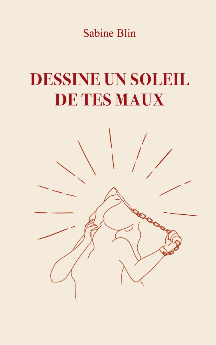 Dessine un soleil de tes maux - Sabine Blin, Sabine Blin - SABINE BLIN