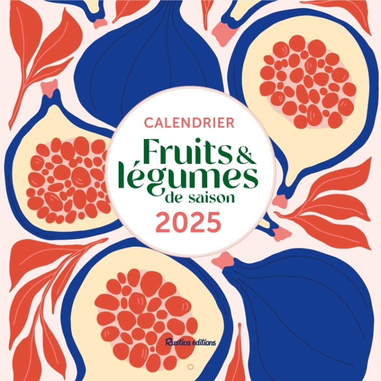 Calendrier Fruits et légumes de saison 2025 - Solveig Darrigo-Dartinet - RUSTICA