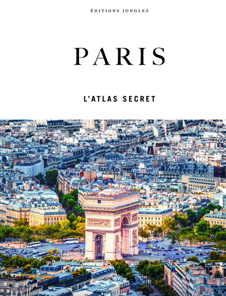 Paris - L'atlas secret - Thomas Jonglez, Thomas Jonglez - JONGLEZ