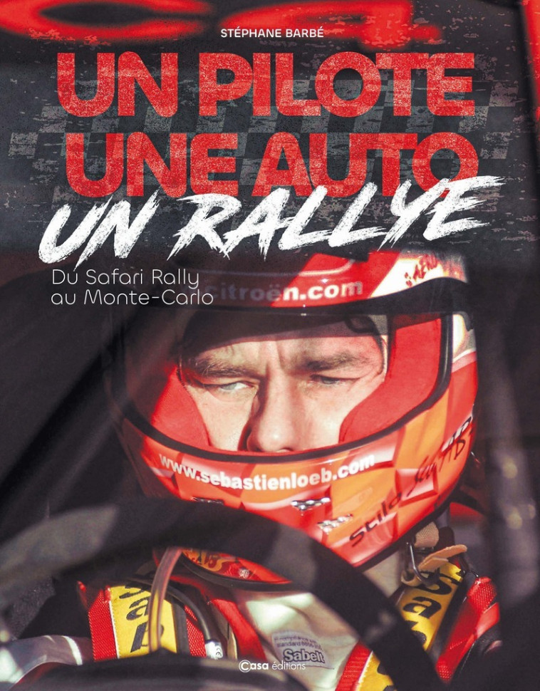 Un pilote Une voiture Un rallye - Du Safari Rallye au Monte Carlo - Collectif Collectif, Stéphane Barbé - CASA