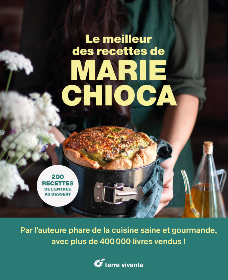 Le meilleur des recettes de Marie Chioca - Marie Chioca - TERRE VIVANTE