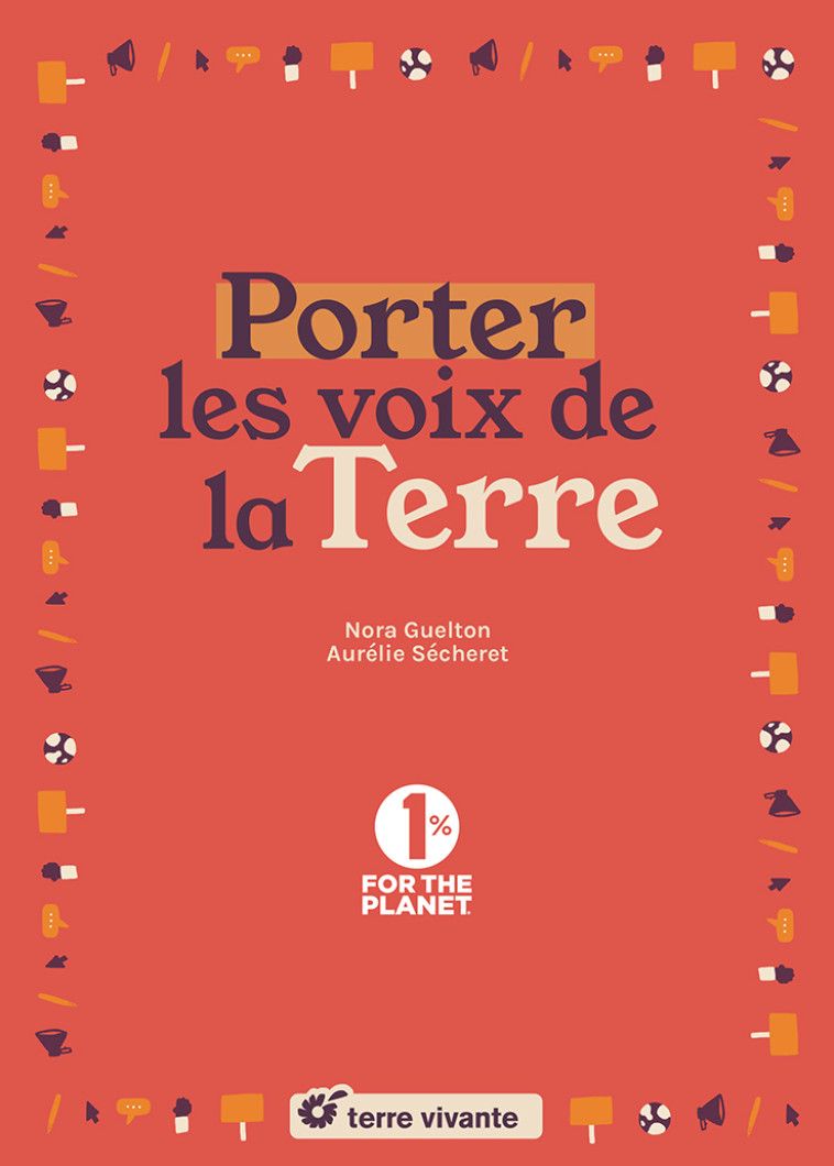 Porter les voix de la Terre - Aurélie Sécheret, Nora Guelton - TERRE VIVANTE