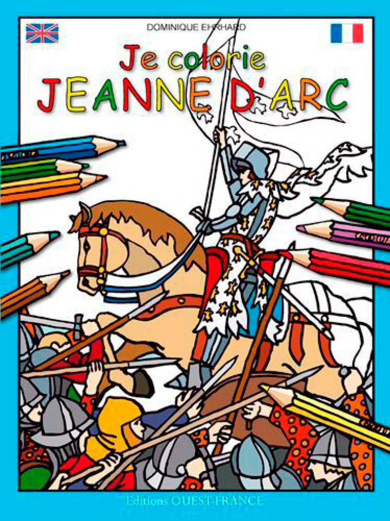 Je colorie Jeanne d'Arc - Dominique Ehrhard - OUEST FRANCE