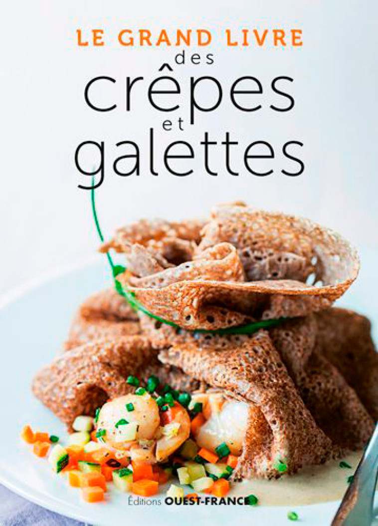 Le Grand livre des crêpes et galettes - XXX - OUEST FRANCE