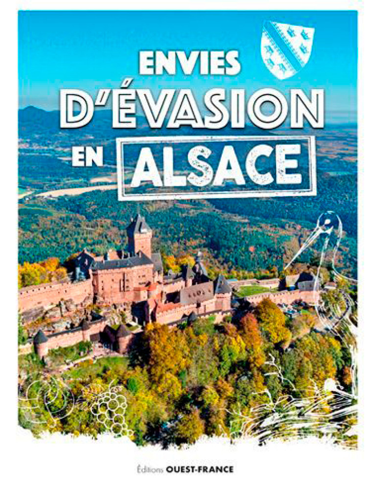 Envies d'évasion en Alsace - Collectif Collectif - OUEST FRANCE