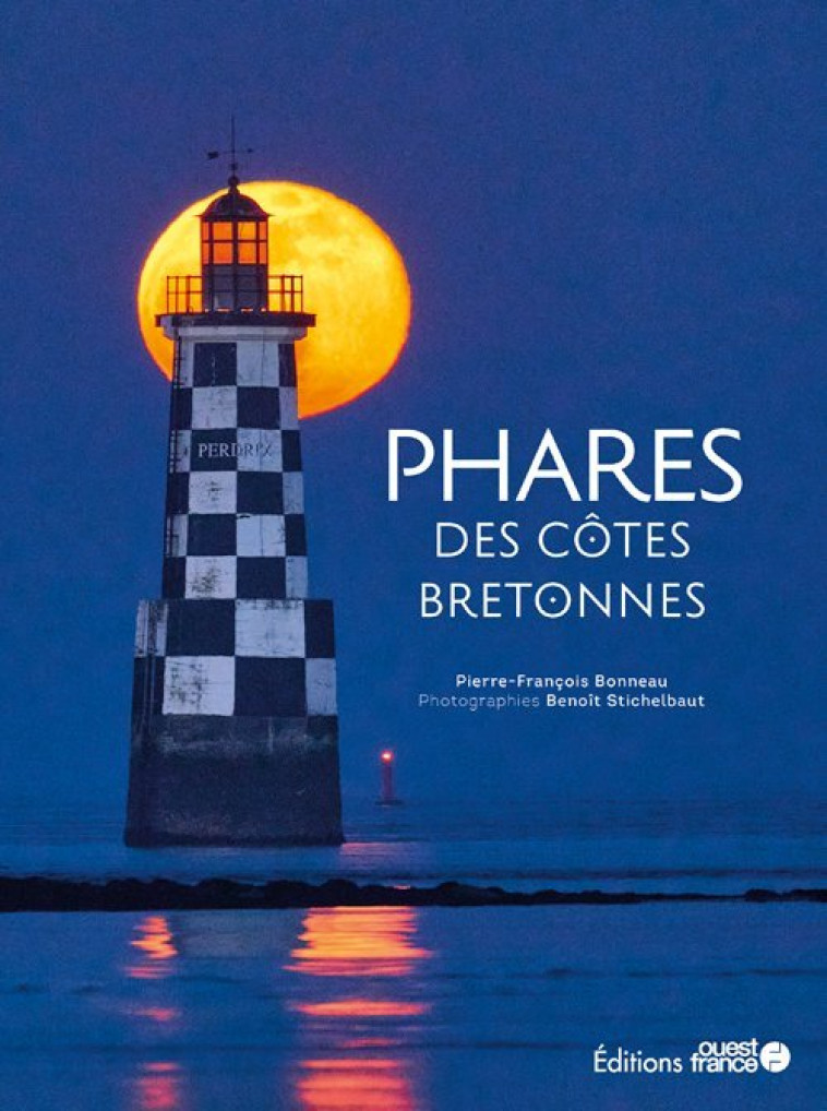 Phares des côtes bretonnes - Pierre-François Bonneau, Benoît Stichelbaut - OUEST FRANCE