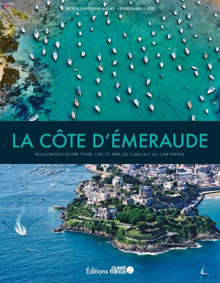 La Côte d'Emeraude, rencontres entre terre, ciel et mer (broché) - Isabelle Leize, Christophe Huchet - OUEST FRANCE