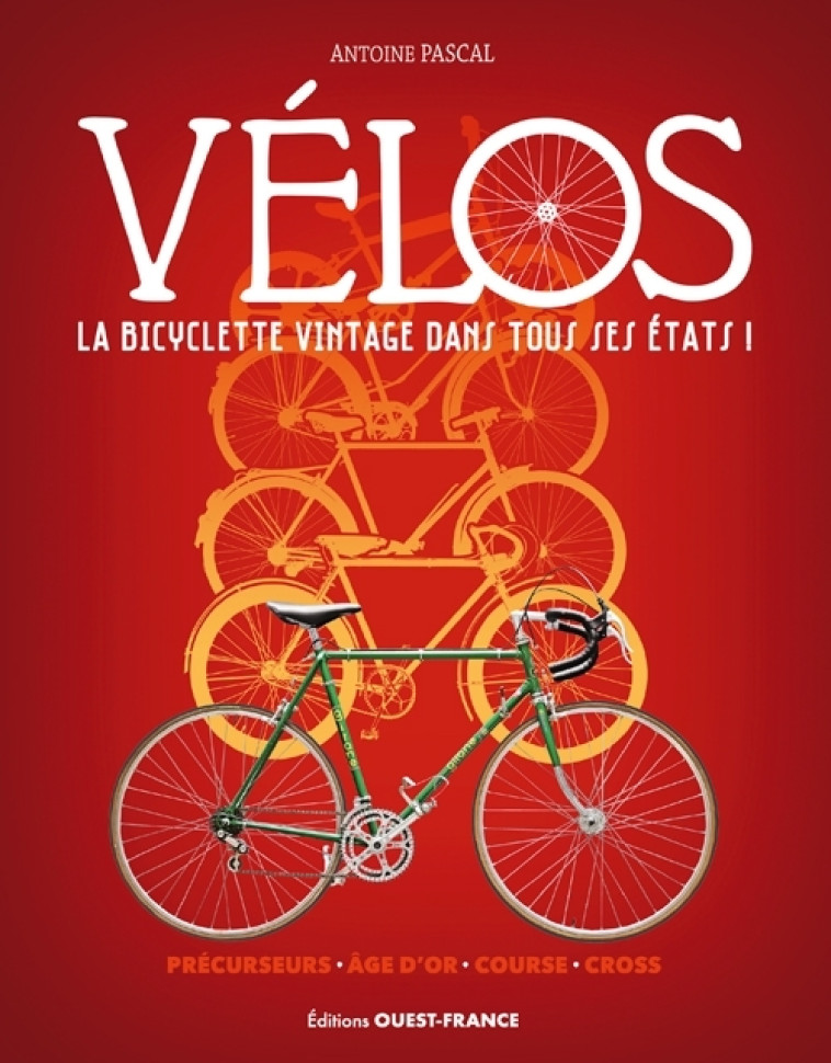 Vélos, la bicyclette vintage dans tous ses états - Antoine Pascal - OUEST FRANCE