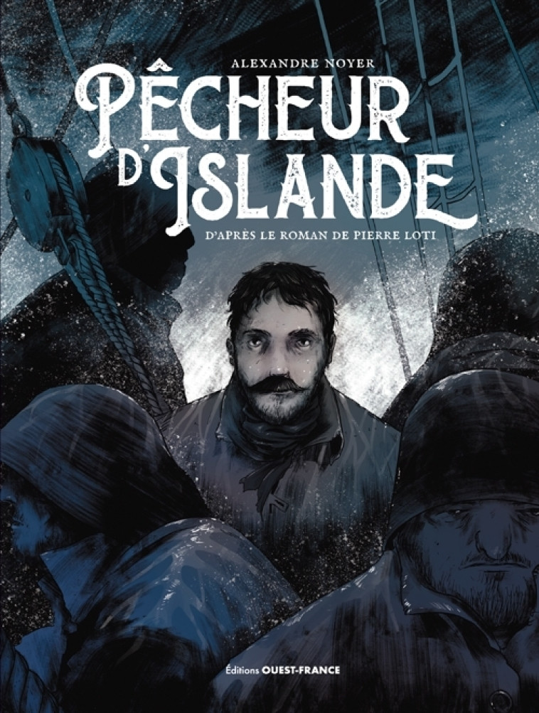 Pêcheur d'Islande T1 - Alexandre NOYER - OUEST FRANCE