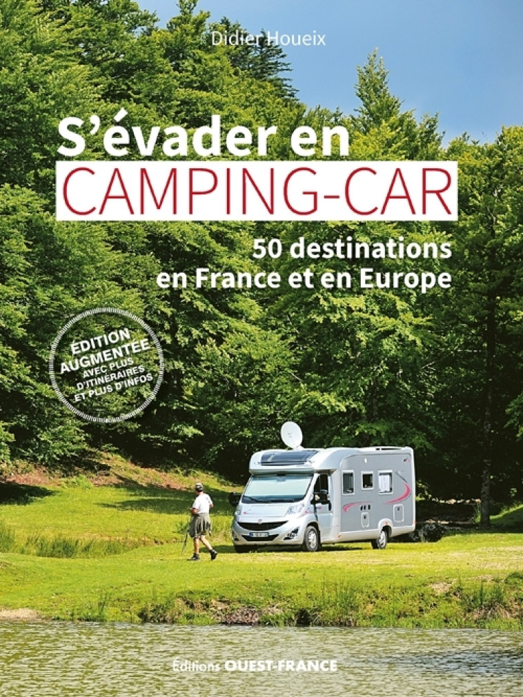 S'évader en camping-car - 50 destinations en France et en Europe - Didier Houeix - OUEST FRANCE