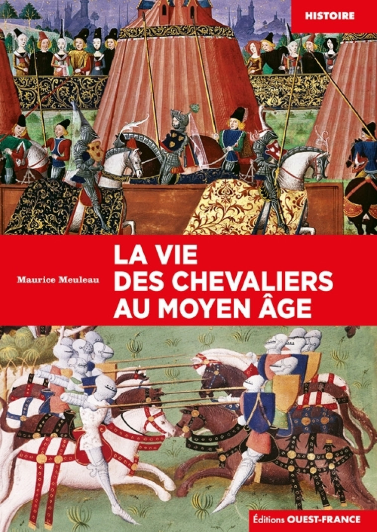 La vie des chevaliers au Moyen Âge - Maurice Meuleau - OUEST FRANCE