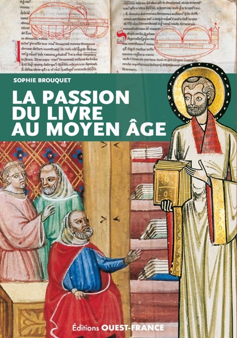 La passion du livre au Moyen Age - Sophie Cassagnes-Brouquet - OUEST FRANCE