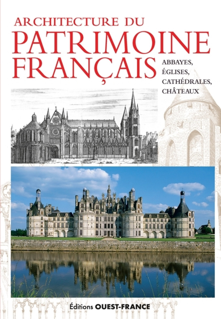 Architecture patrimoine français : abbayes, églises, châteaux - Dominique Allios, Odile Canneva-Tétu, Bernard Crochet - OUEST FRANCE