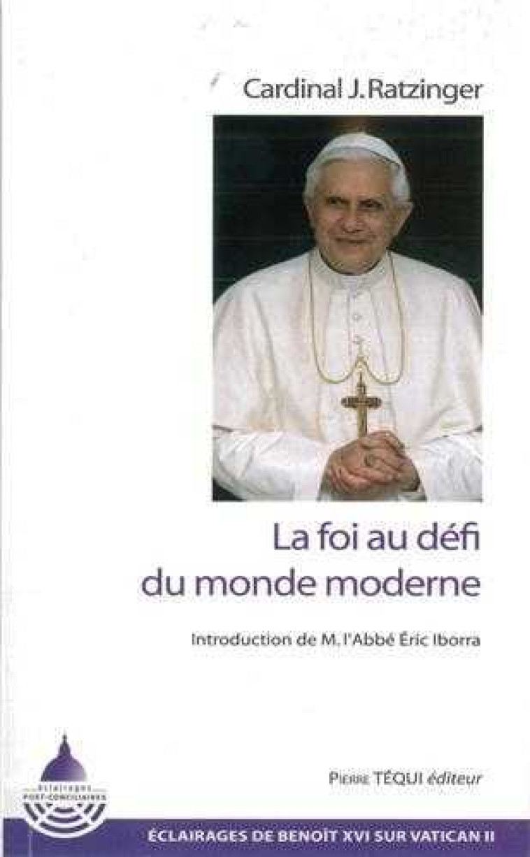 La foi au défi du monde moderne - Joseph RATZINGER / Benoît XVI - TEQUI