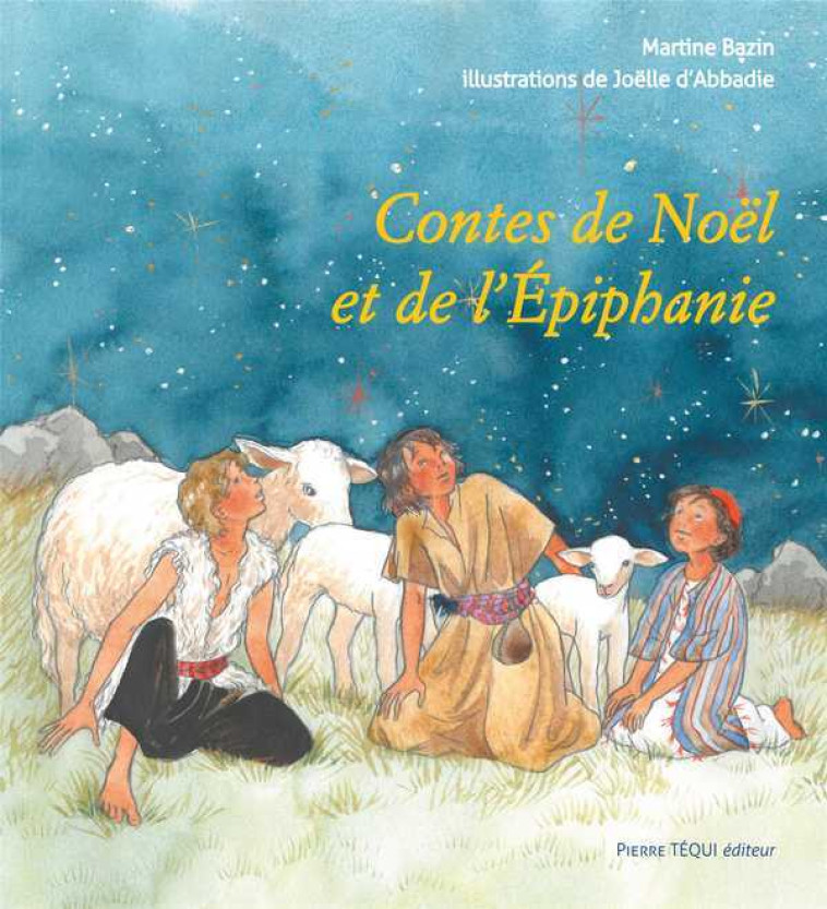 Contes de Noël et de l'Épiphanie - Martine BAZIN, Jacqueline DE KERSABIEC, Joëlle D'Abbadie - TEQUI