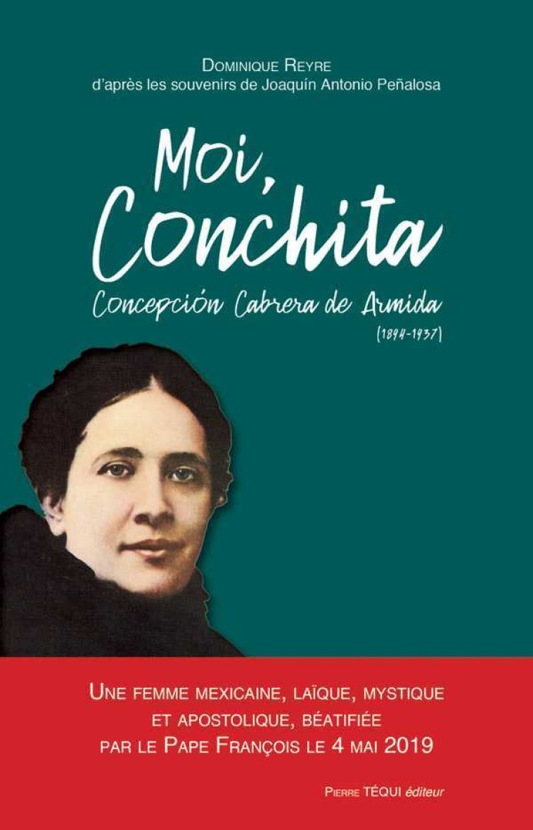 Moi, Conchita Concepción Cabrera de Armida (1894-1937) - Dominique Reyre, Joaquin Antonio PENALOSA - TEQUI