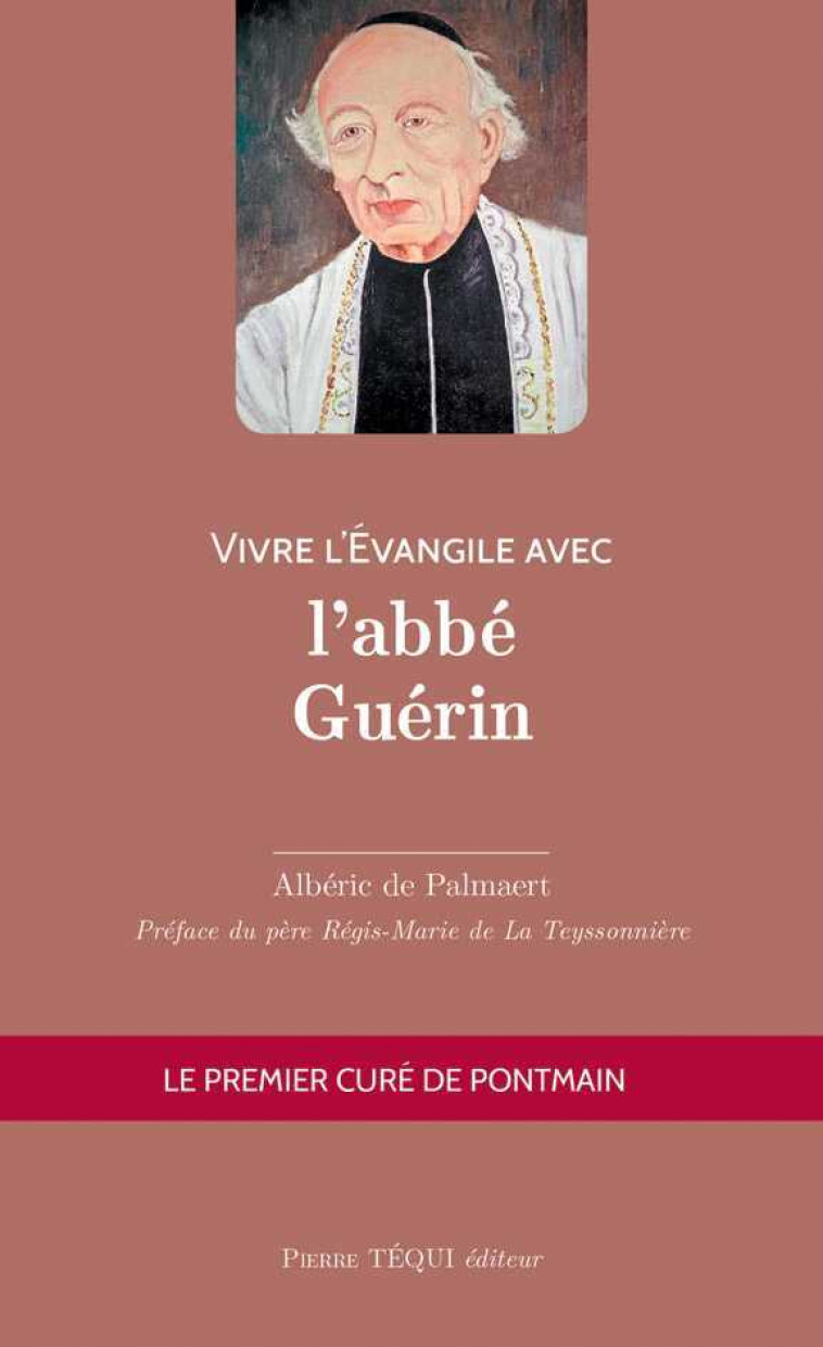 Vivre l'Évangile avec l'abbé Guérin - Alberic DE PALMAERT - TEQUI