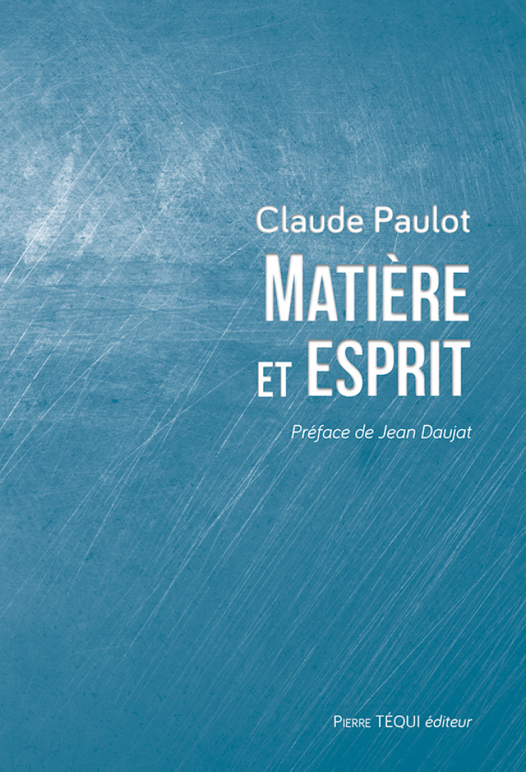 Matière et esprit - Claude Paulot, Jean Daujat - TEQUI