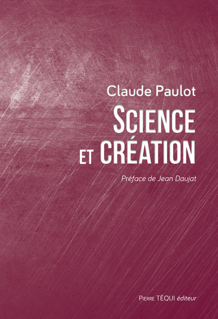 Science et création - Claude Paulot, Jean Daujat - TEQUI