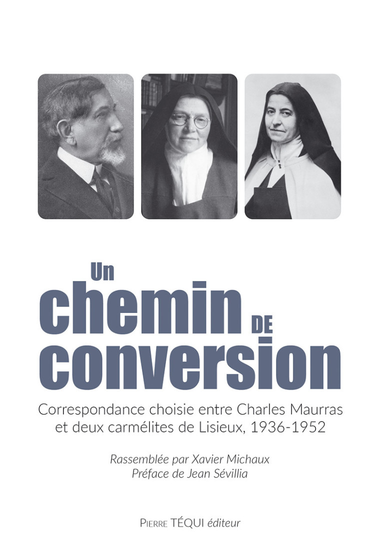 Un chemin de conversion - Charles Maurras,  , Jean Sévillia, Xavier Michaux - TEQUI