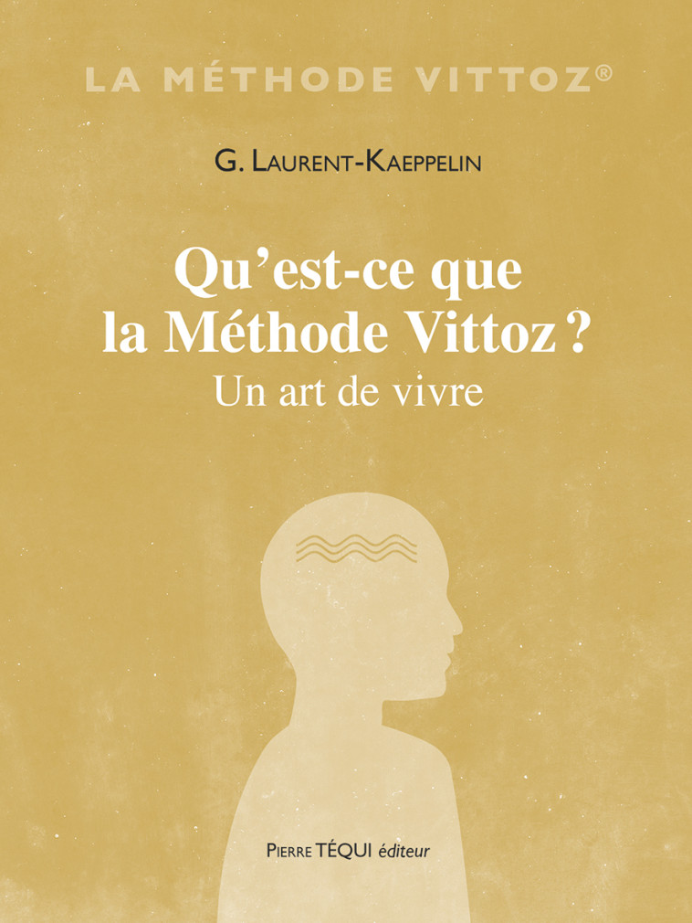 Qu'est-ce que la Méthode Vittoz ?  - G. LAURENT-KAEPPELIN - TEQUI