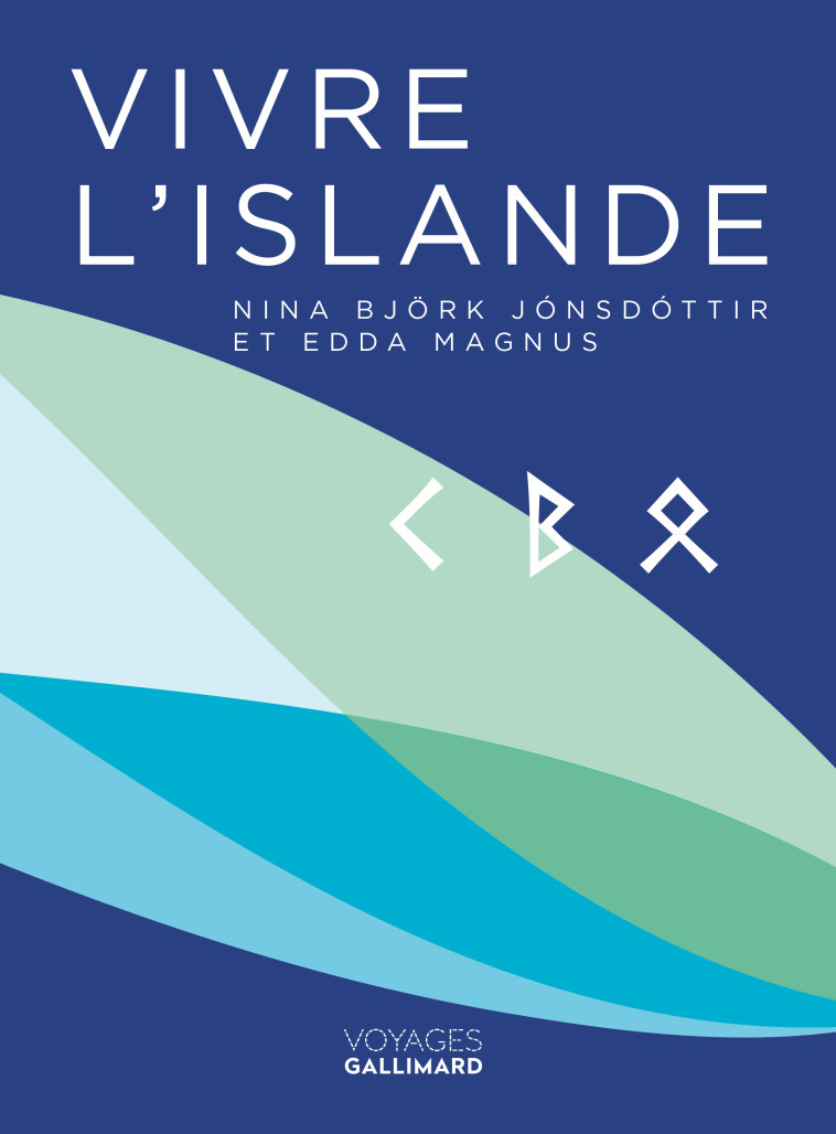 Vivre l'Islande - Edda Magnus, Nína Björk Jónsdóttir, Laurent Laget - GALLIM LOISIRS