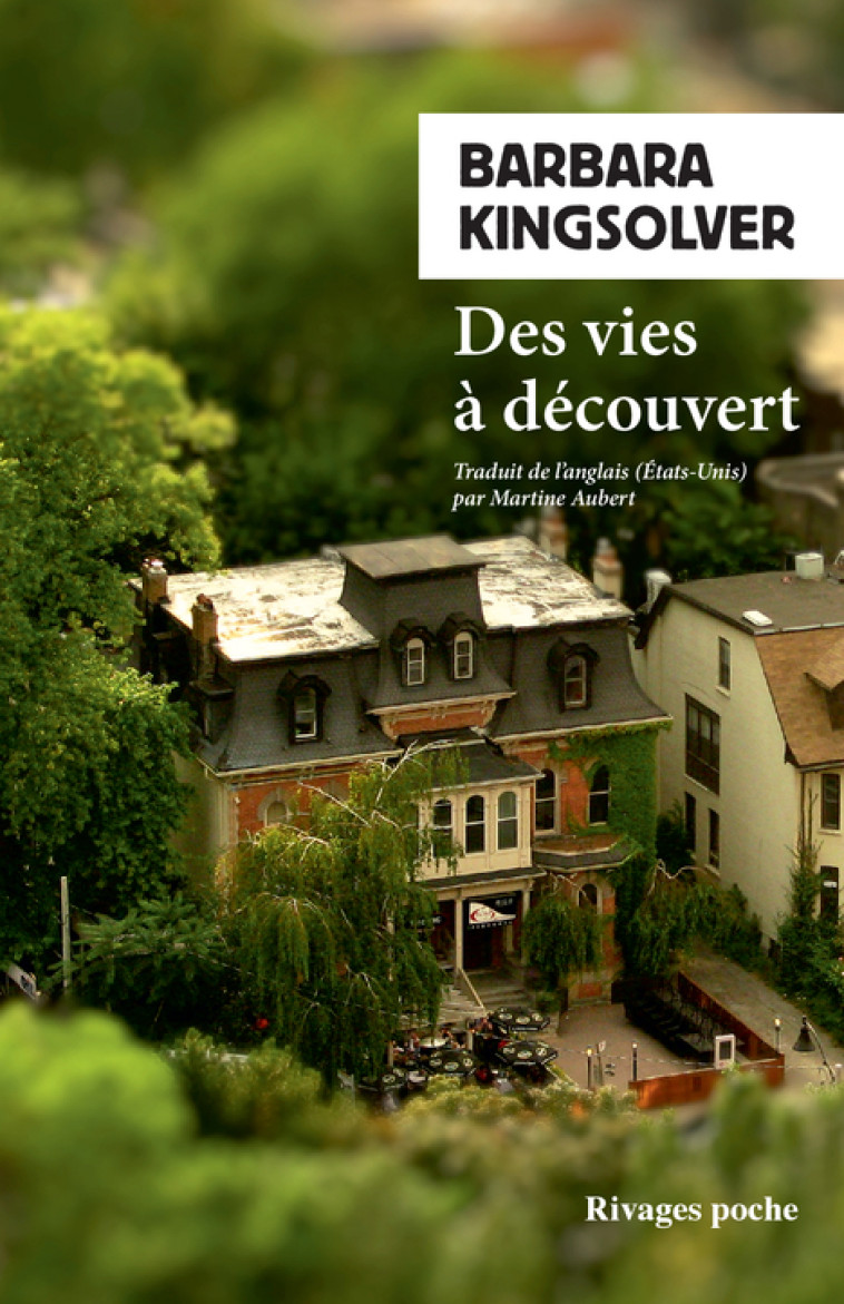 Des vies à découvert - Barbara Kingsolver, Carine Chichereau - RIVAGES