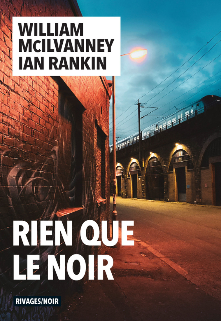 Rien que le noir - Ian Rankin, William Mcilvanney, Fabienne Duvigneau - RIVAGES