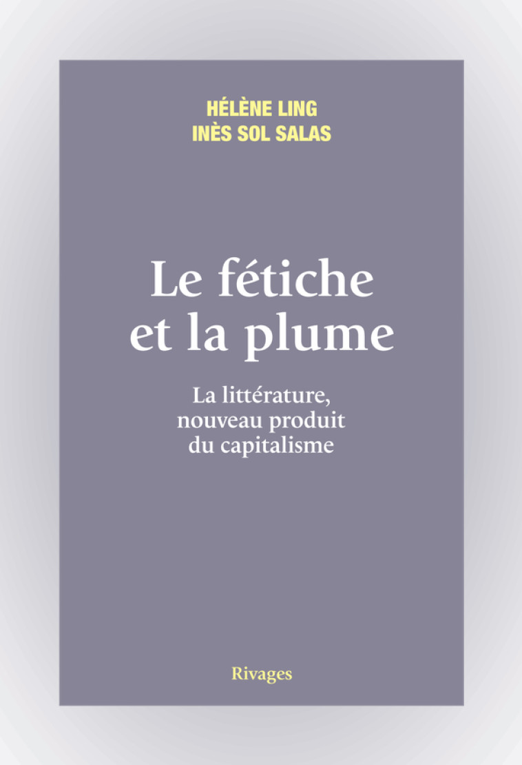 Le fétiche et la plume - Inès Salas, Hélène LING - RIVAGES