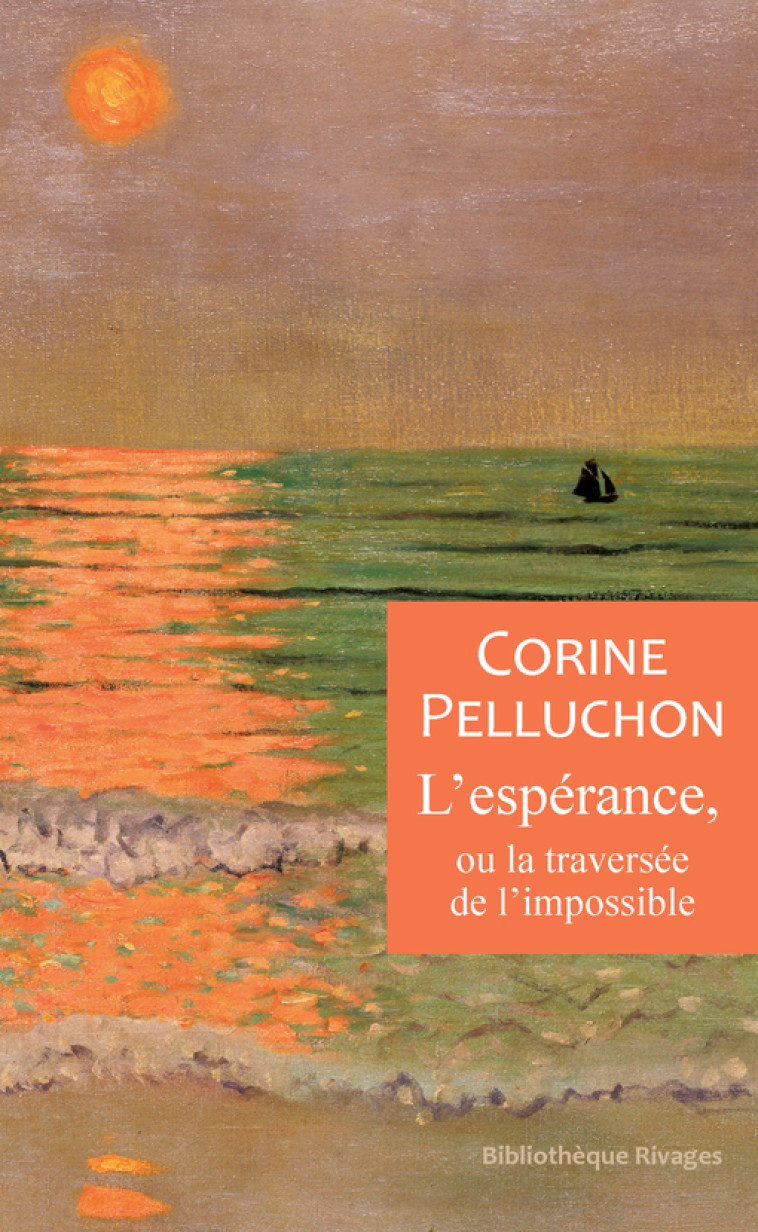 L'espérance, ou la traversée de l'impossible - Corine Pelluchon - RIVAGES