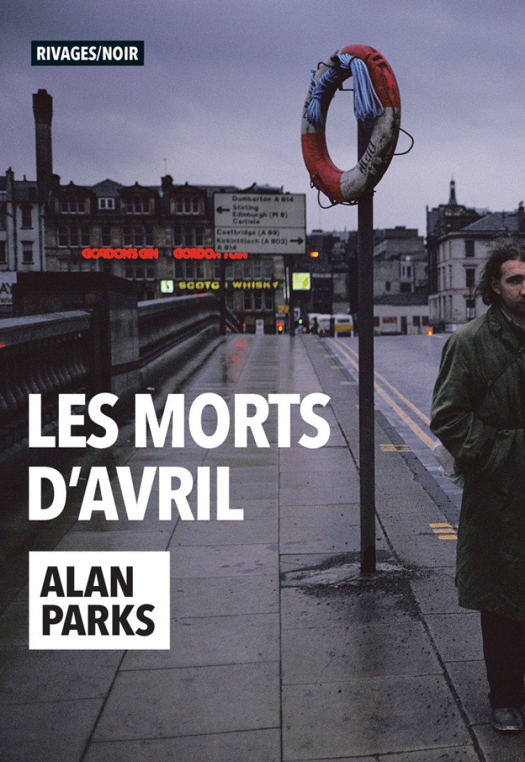 Les Morts d'avril - Alan Parks, Olivier Deparis - RIVAGES