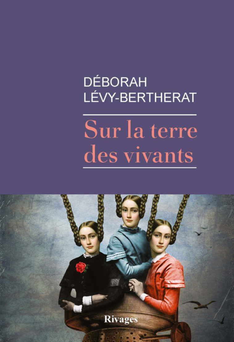 Sur la terre des vivants - Déborah Lévy-Bertherat - RIVAGES