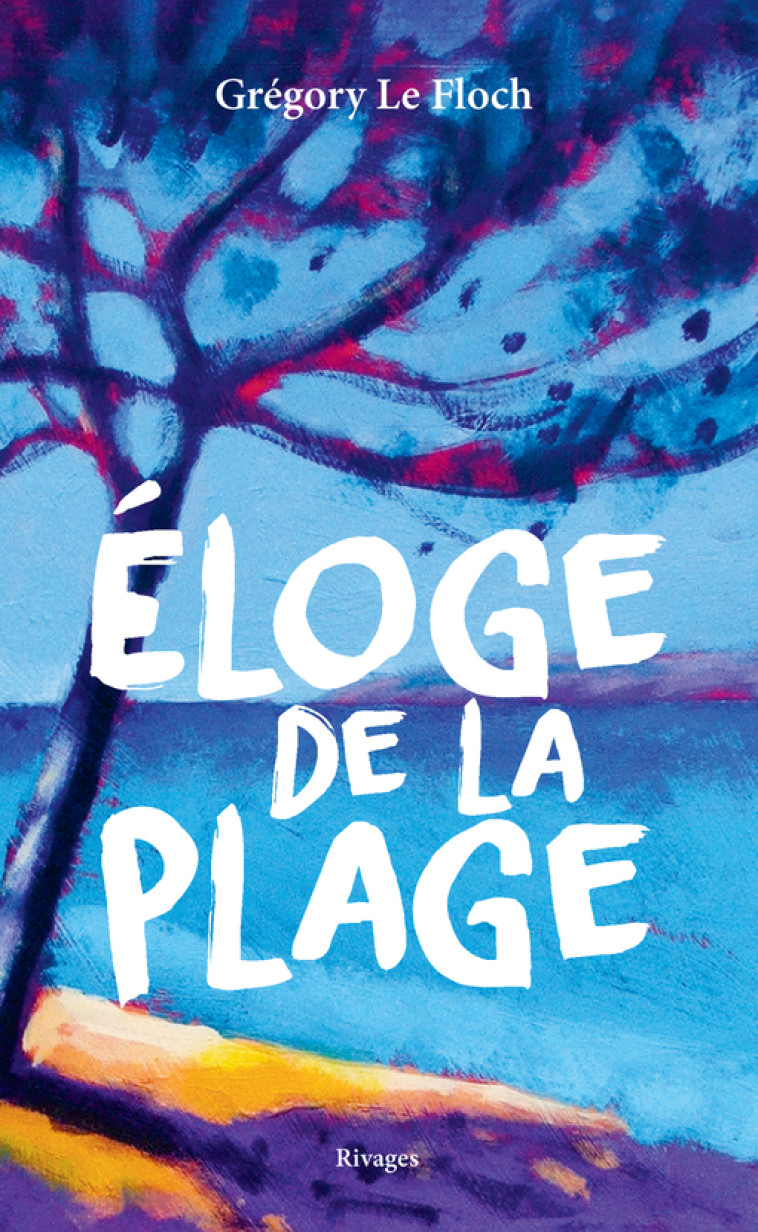 Eloge de la plage - Grégory Le Floch - RIVAGES