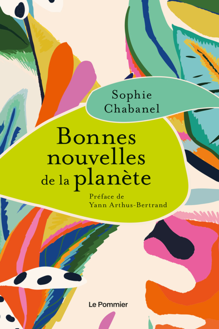 Bonnes nouvelles de la planète - Sophie Chabanel, Yann Arthus-Bertrand - POMMIER