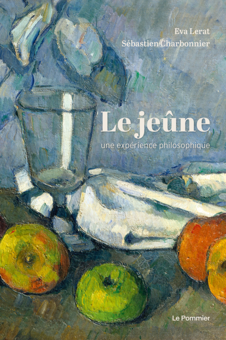 Le Jeûne, une expérience philosophique - Éva Lerat, Sébastien Charbonnier - POMMIER