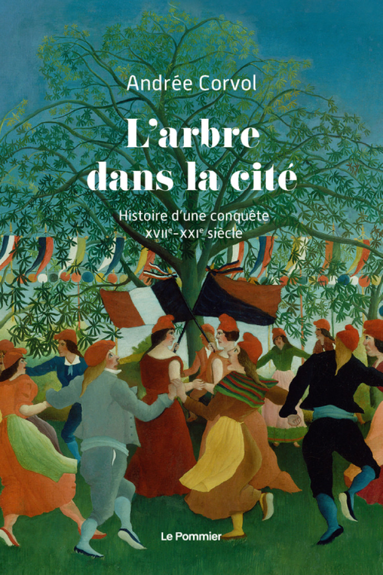 L'Arbre dans la cité - Andrée Corvol, Andrée Corvol - POMMIER