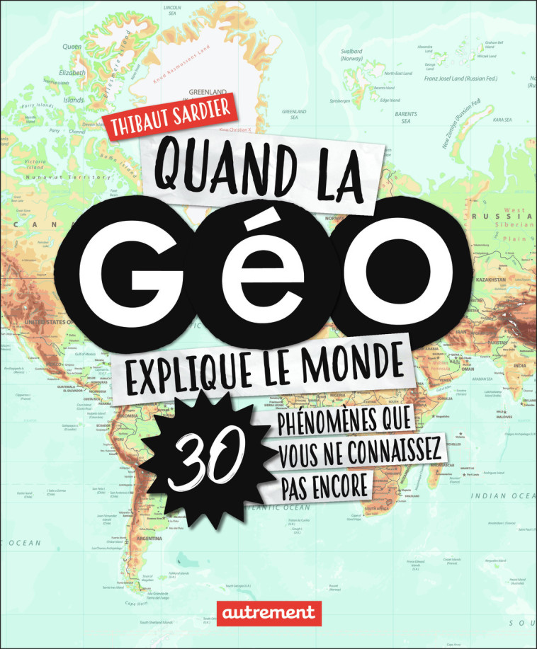 Quand la Géo explique le monde - Thibaut Sardier - AUTREMENT