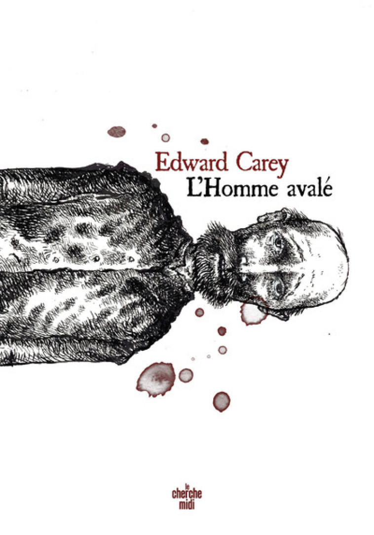 L'Homme avalé - Edward Carey, Jean-Luc Piningre - CHERCHE MIDI