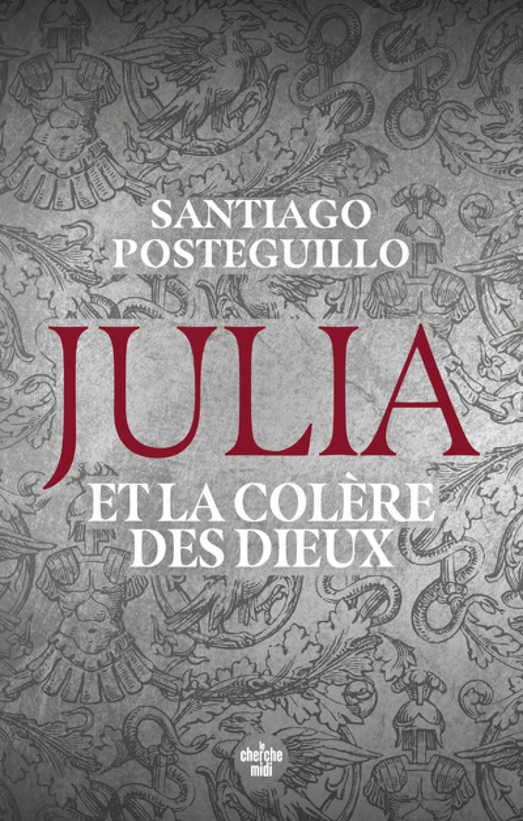 Julia et la colère des dieux - Santiago Posteguillo, Hélène Serrano - CHERCHE MIDI