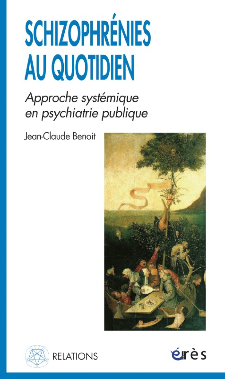 Schizophrénies au quotidien - Approche systémique en psychiatrie publique - Jean-Claude Benoit - ERES