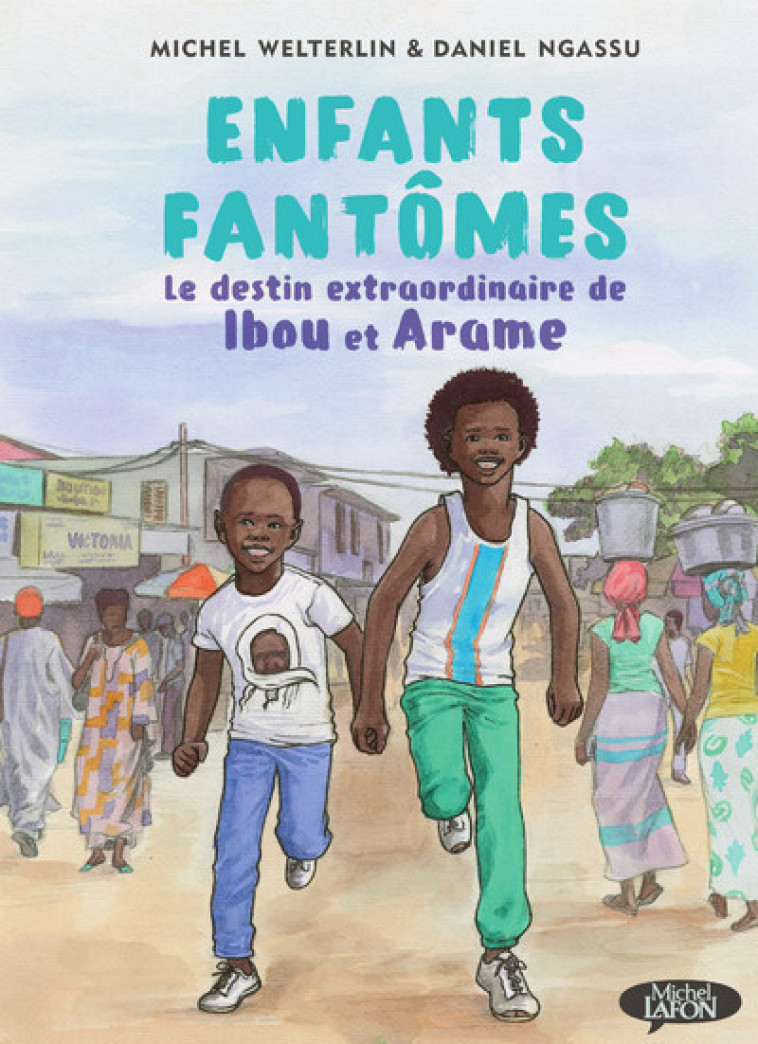 Enfants fantômes - Le destin extraordinaire de Ibou et Arame - Michel Welterlin, Daniel Ngassu - MICHEL LAFON