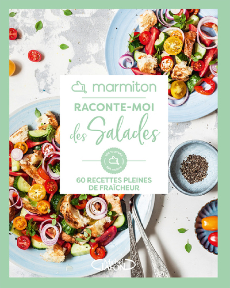 Marmiton - Raconte-moi des salades - 60 recettes pleines de fraîcheur - Marmiton Marmiton - MLAFON MARMITON