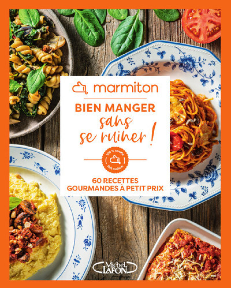 Marmiton - Bien manger sans se ruiner ! - 60 recettes gourmandes à petit prix - Marmiton Marmiton - MLAFON MARMITON