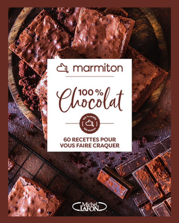 Marmiton - 100% Chocolat - 60 recettes pour vous faire craquer - Marmiton Marmiton - MLAFON MARMITON