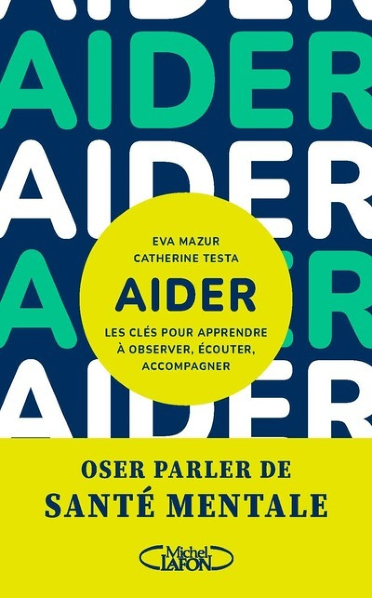 Aider - Les clés pour apprendre à observer, écouter, accompagner - Catherine Testa, Eva Mazur - MICHEL LAFON