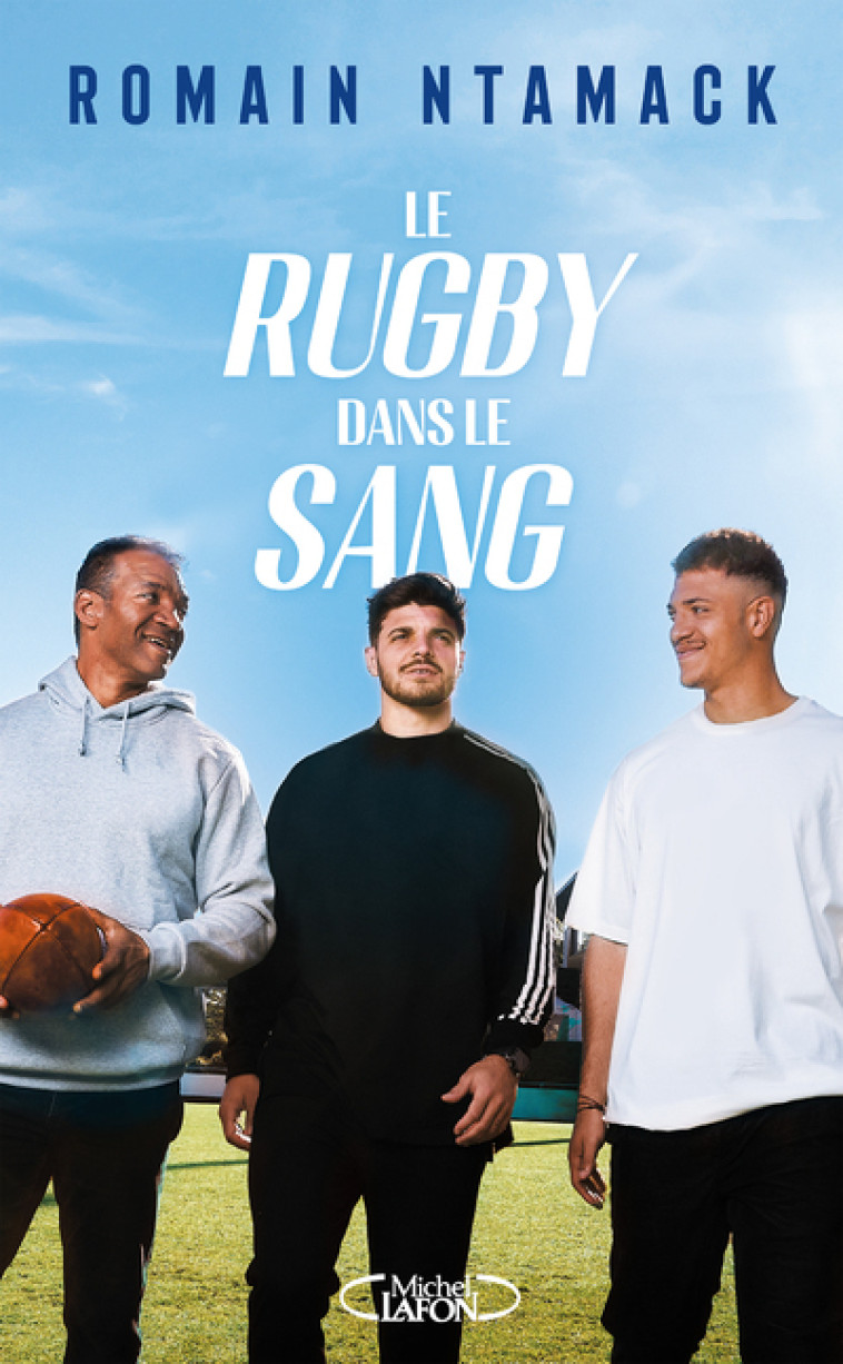 Le rugby dans le sang - Romain Ntamack - MICHEL LAFON