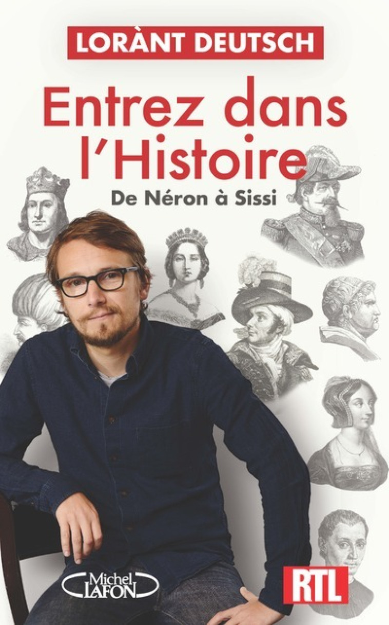 Entrez dans l'Histoire - De Néron à Sissi - Lorànt Deutsch, Virginie Girod, Vincent Mottez - MICHEL LAFON