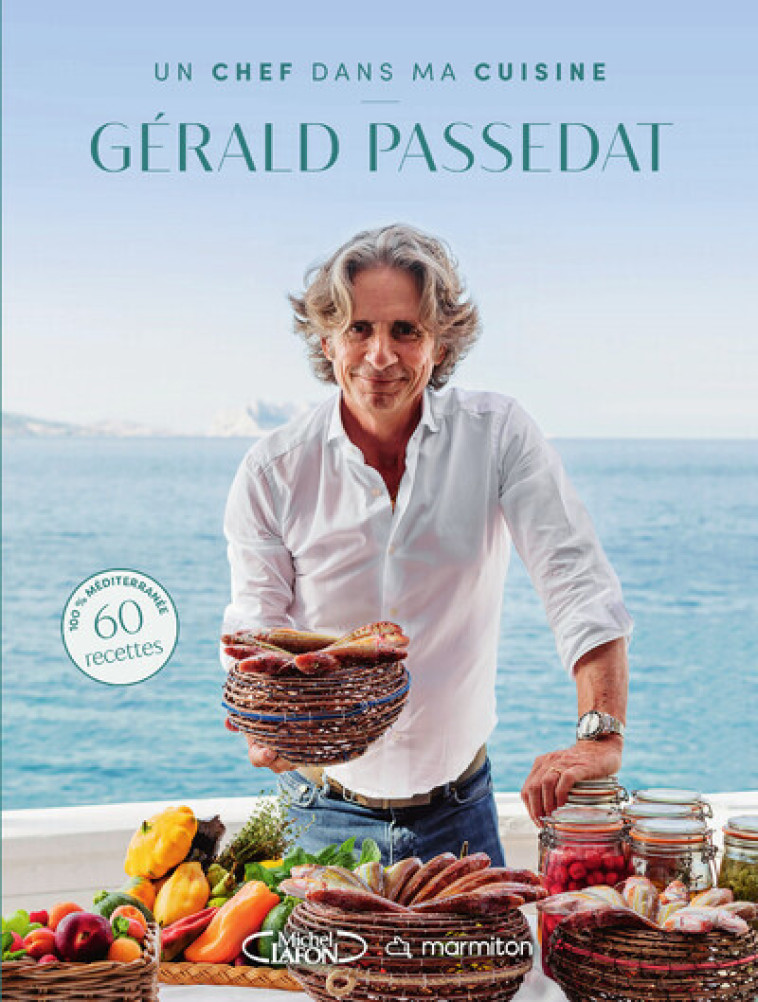 Marmiton - Un chef dans ma cuisine - Gérald Passedat - Marmiton Marmiton - MLAFON MARMITON