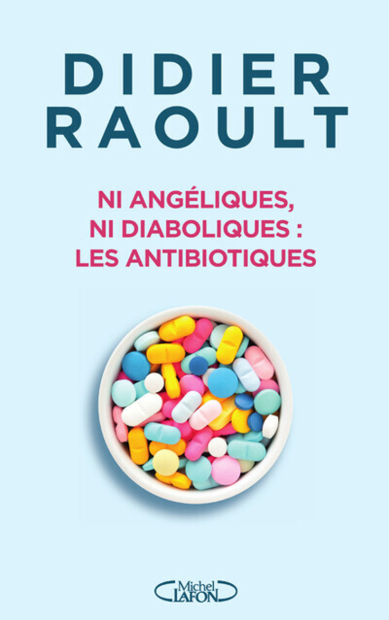 Ni angéliques, ni diaboliques : les antibiotiques - Didier RAOULT - MICHEL LAFON